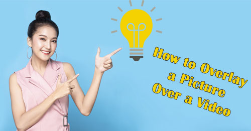 How to Overlay a Picture on a Video - FREE & Easy